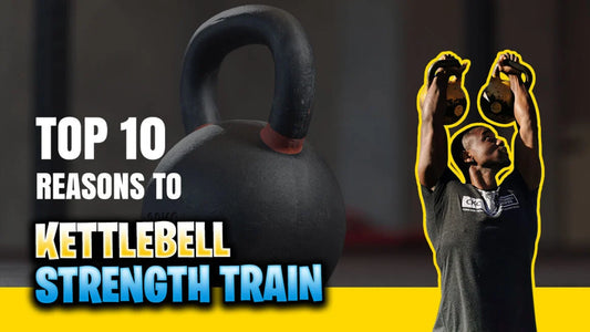 Top 10 Reasons to Kettlebell Strength Train